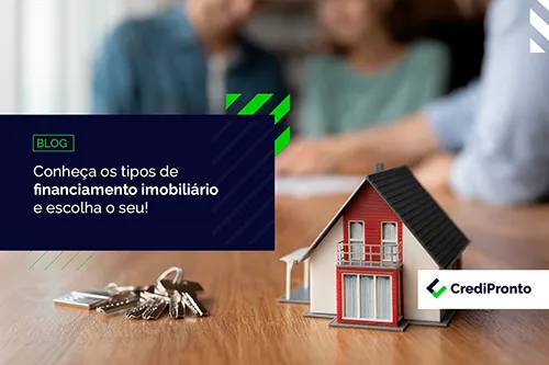 Tipos De Financiamento Imobiliário: Saiba Como Escolher - CrediPronto